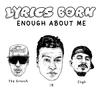 Lyrics Born - Enough About Me
