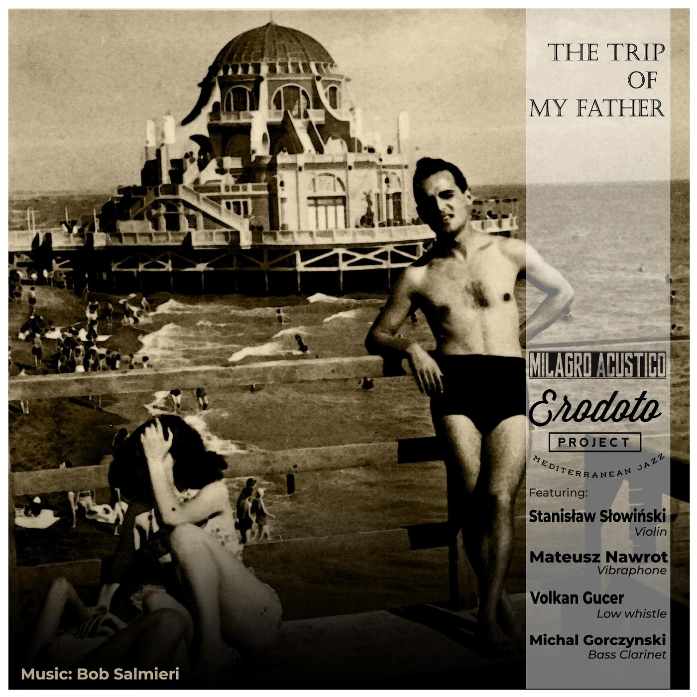 The Trip of My Father (feat. Stanisław Słowiński, Volkan Gucer, Mateusz Nawrot, Michal Gorczynski & Bob Salmieri)
