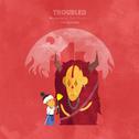 Troubled (Remixes) 专辑