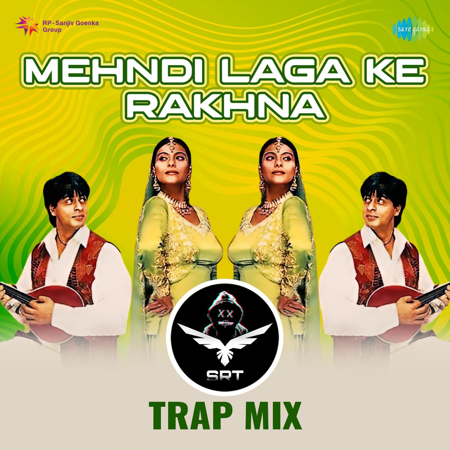 Mehndi Laga Ke Rakhna - SRT Trap Mix