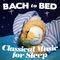 Bach to Bed: Classical Music for Sleep专辑