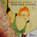 La Musique des Grands Peintres (Famous Painters' Music Collection): Toulouse-Lautrec, Vol. 1/16专辑