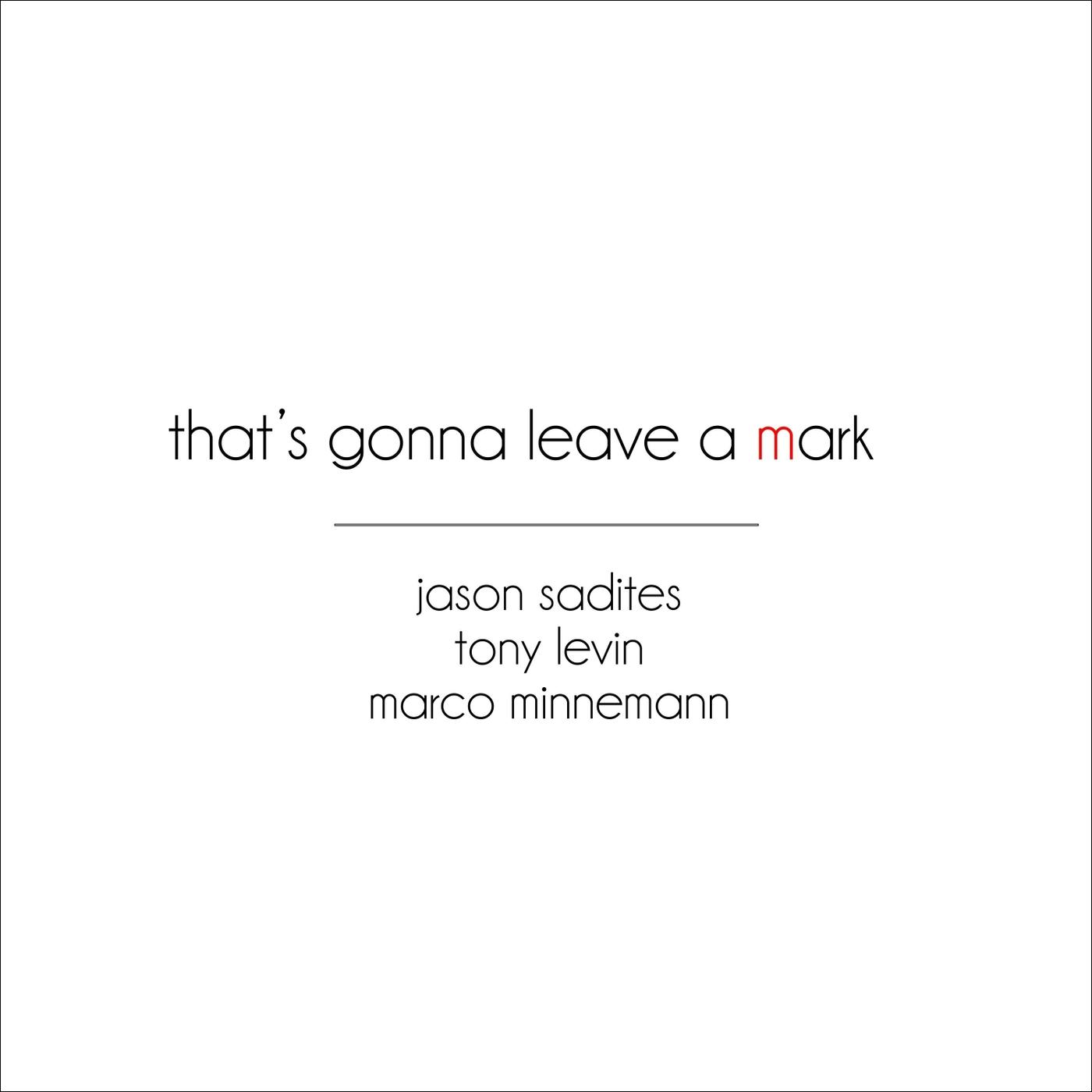 That's Gonna Leave a Mark (2017) [feat. Tony Levin & Marco Minnemann]