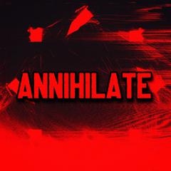 Annihilate.