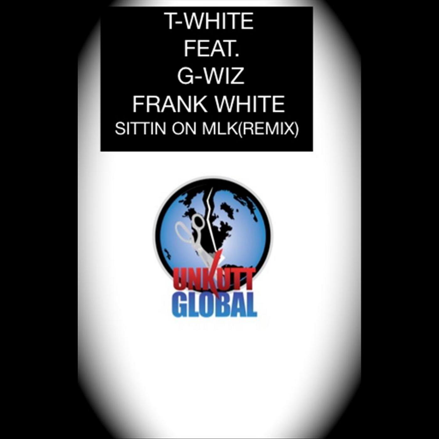Sittin On Mlk(Remix) [feat. Frank White & G-Wiz]