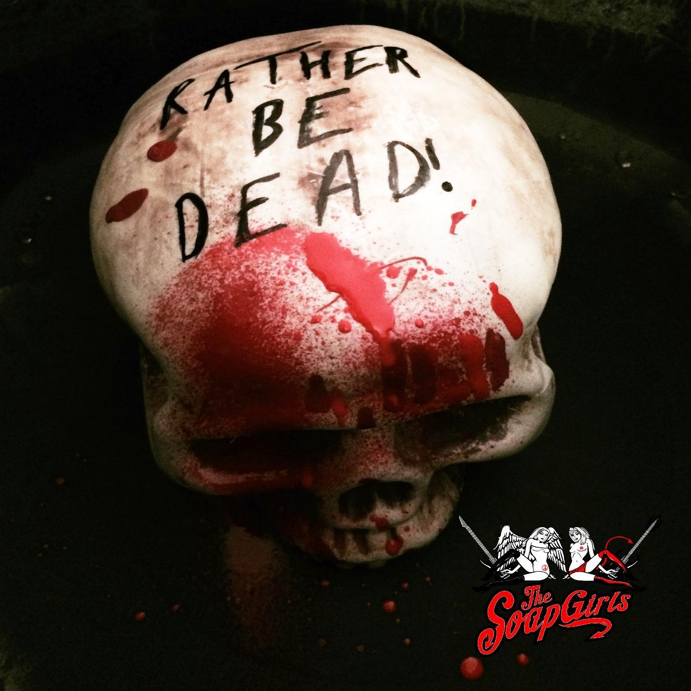 Rather Be Dead!