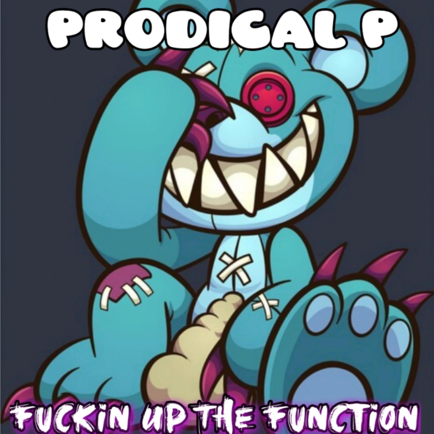 Prodical-P - ****in up the Function