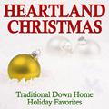 Heartland Christmas: Traditional Down Home Holiday Favorites