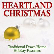 Heartland Christmas: Traditional Down Home Holiday Favorites