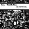 Varqe - Acid Machines (Classic Intro Version)