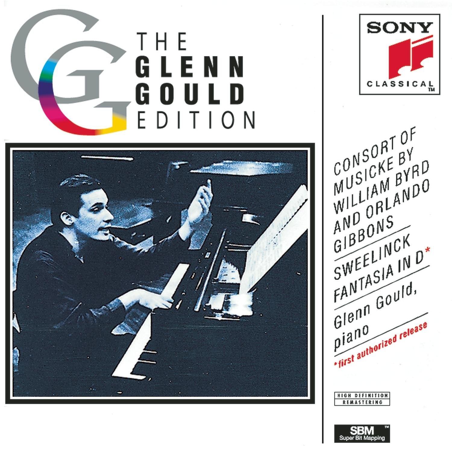 Consort of Musicke by William Byrd & Orlando Gibbons; Sweelinck: Fantasia in D The Glenn Gould Edition
