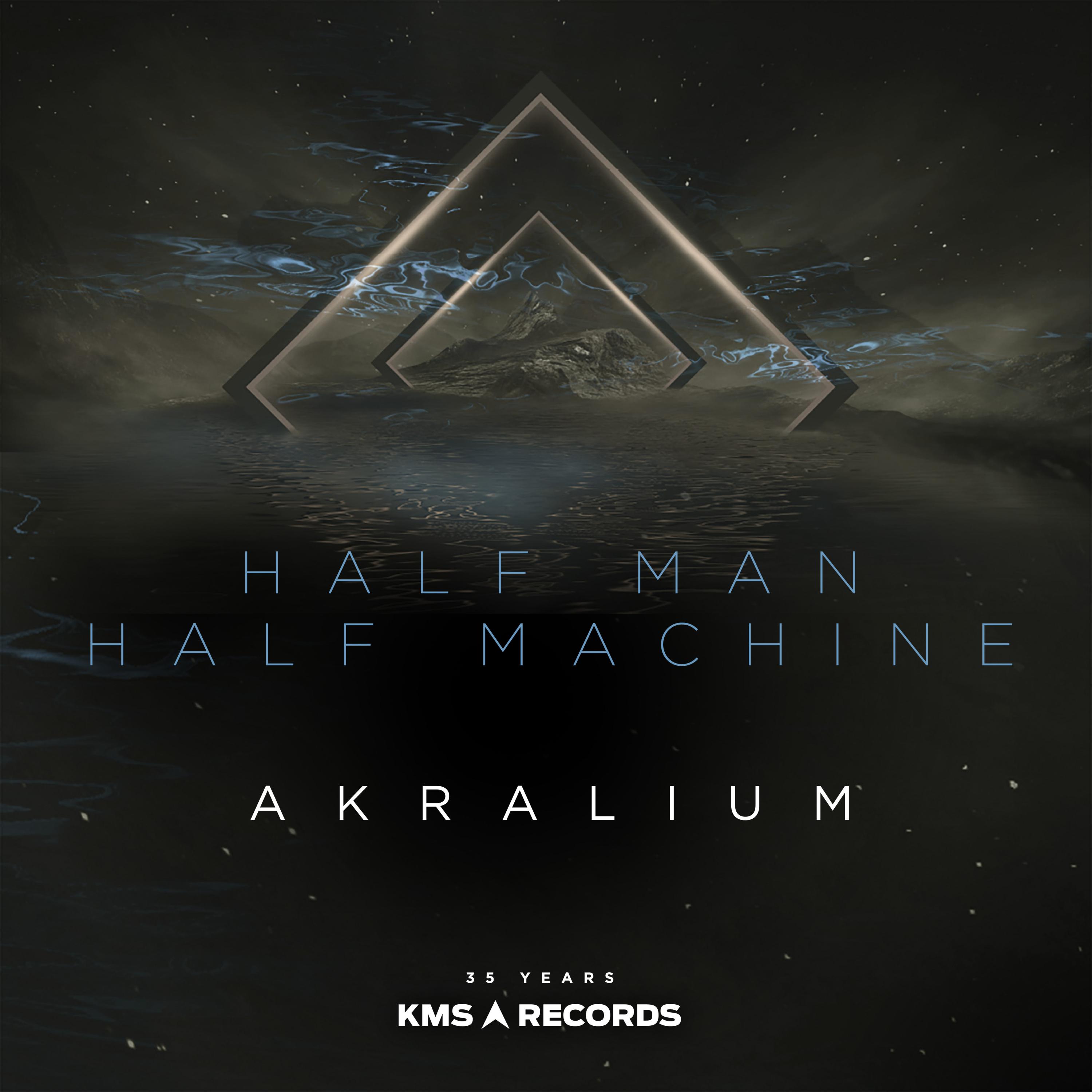 Half Man Half Machine - Akralium