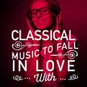 Classical Music to Fall in Love With专辑