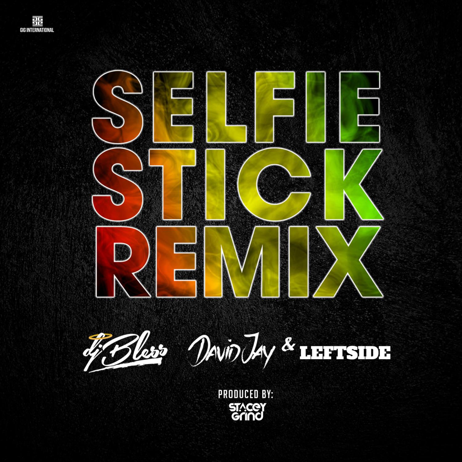 Selfie Stick (Remix) [feat. David jay & Lefdside]