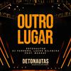 Detonautas Roque Clube - Outro Lugar (Ao Vivo)