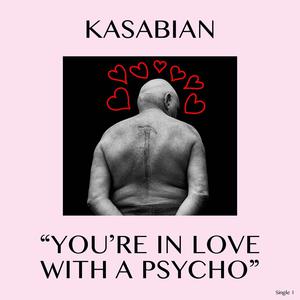 You're In Love With A Psycho - Kasabian (S Karaoke) 带和声伴奏 （升8半音）