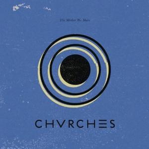 Chvrches - The Mother We Share