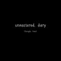 未混日记 UNMASTERED DIARY