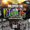 DJ M4NOBH - Na Onda Do Doce