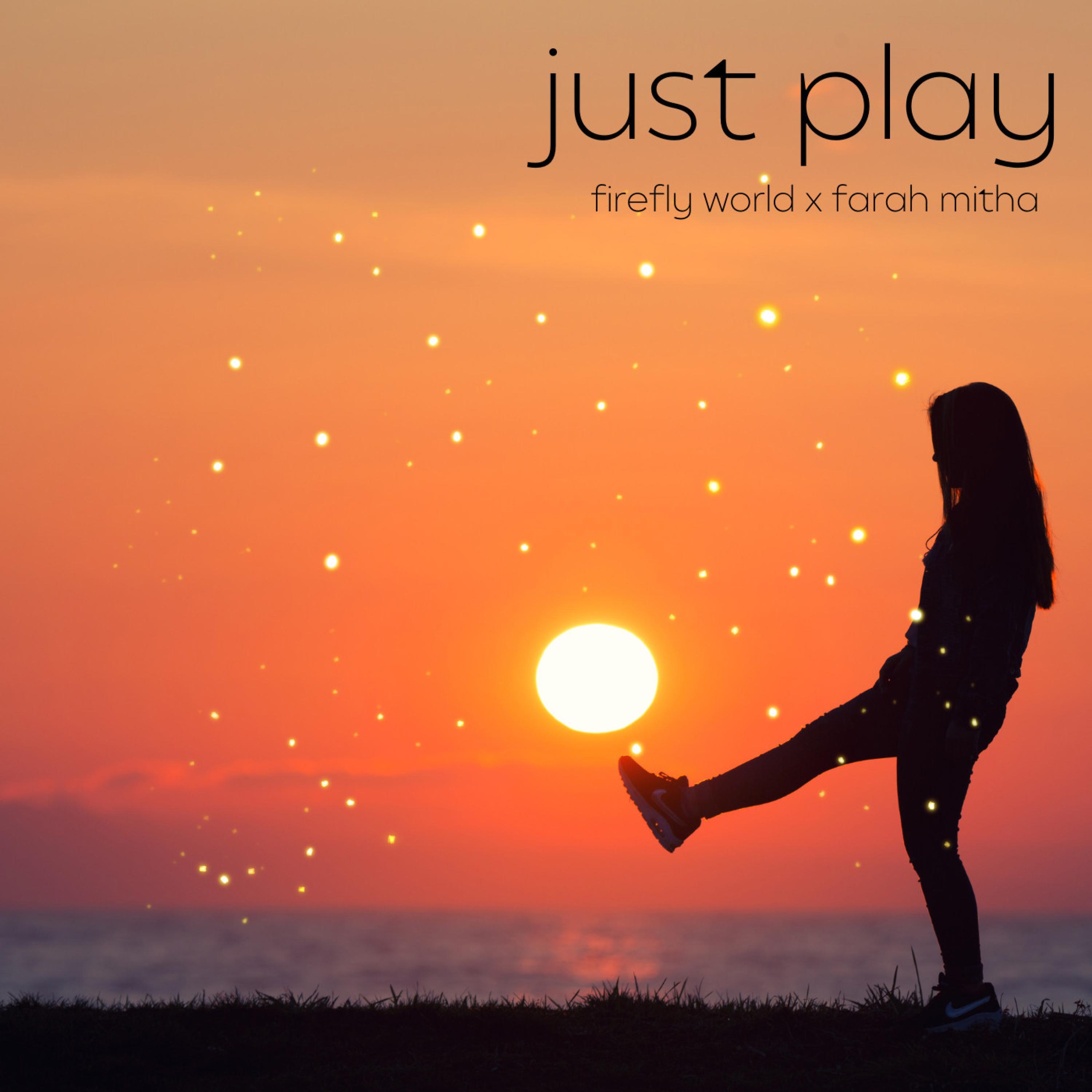 Firefly World - Just Play (feat. Farah Mitha)