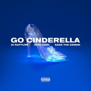 DJ Rapture ft Jonn Hart & Sage The Gemini - Go Cinderella (Instrumental) 原版无和声伴奏 （升5半音）