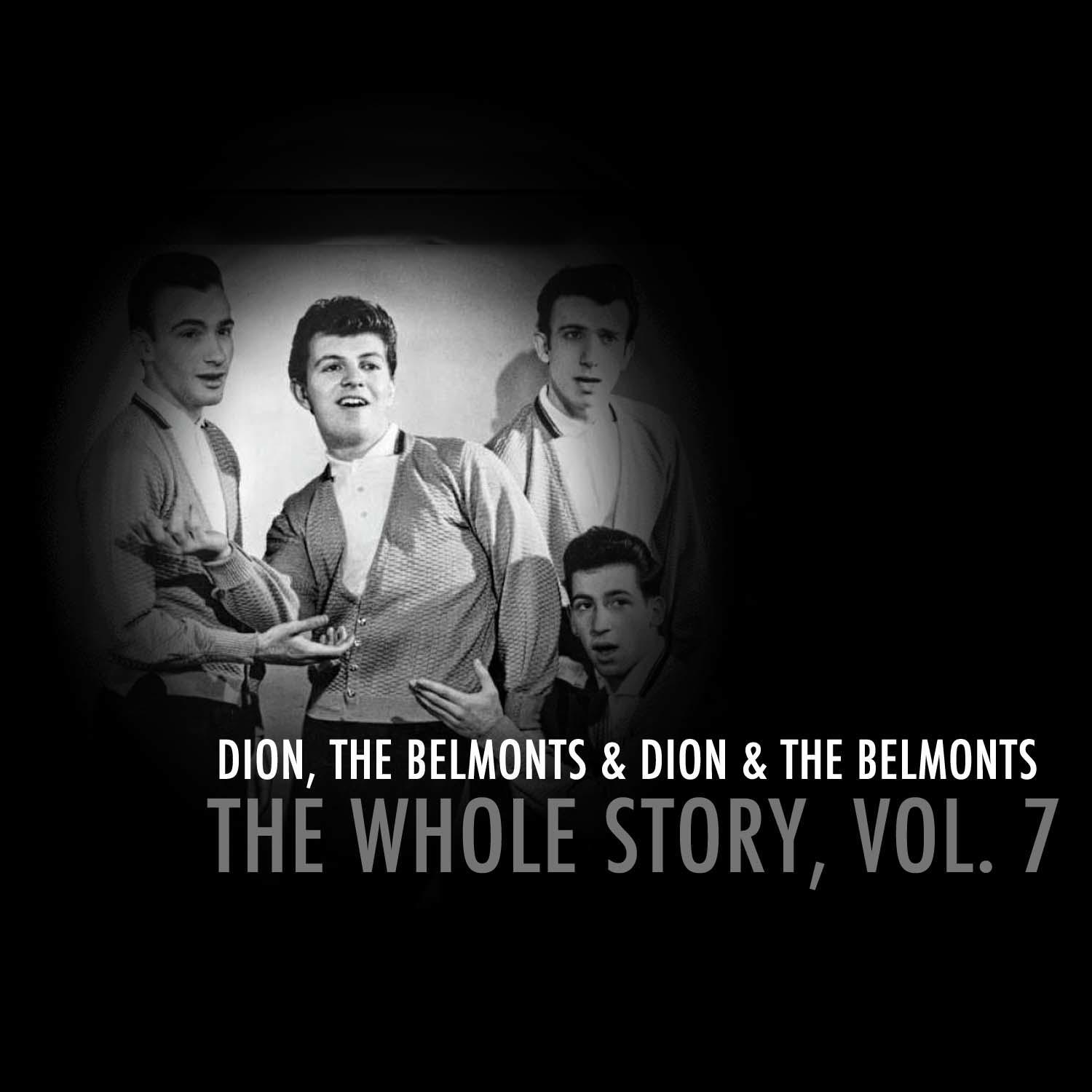 Dion & The Belmonts: The Whole Story, Vol. 7
