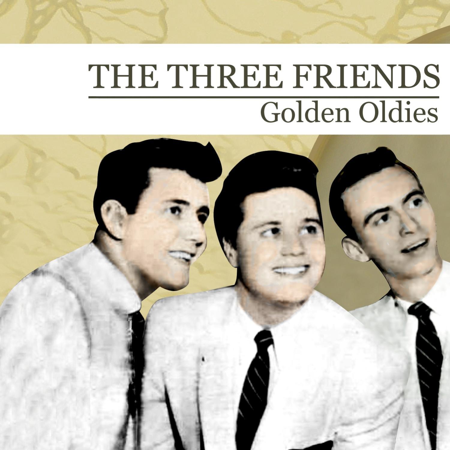 The Three Friends - Baby I'll Cry