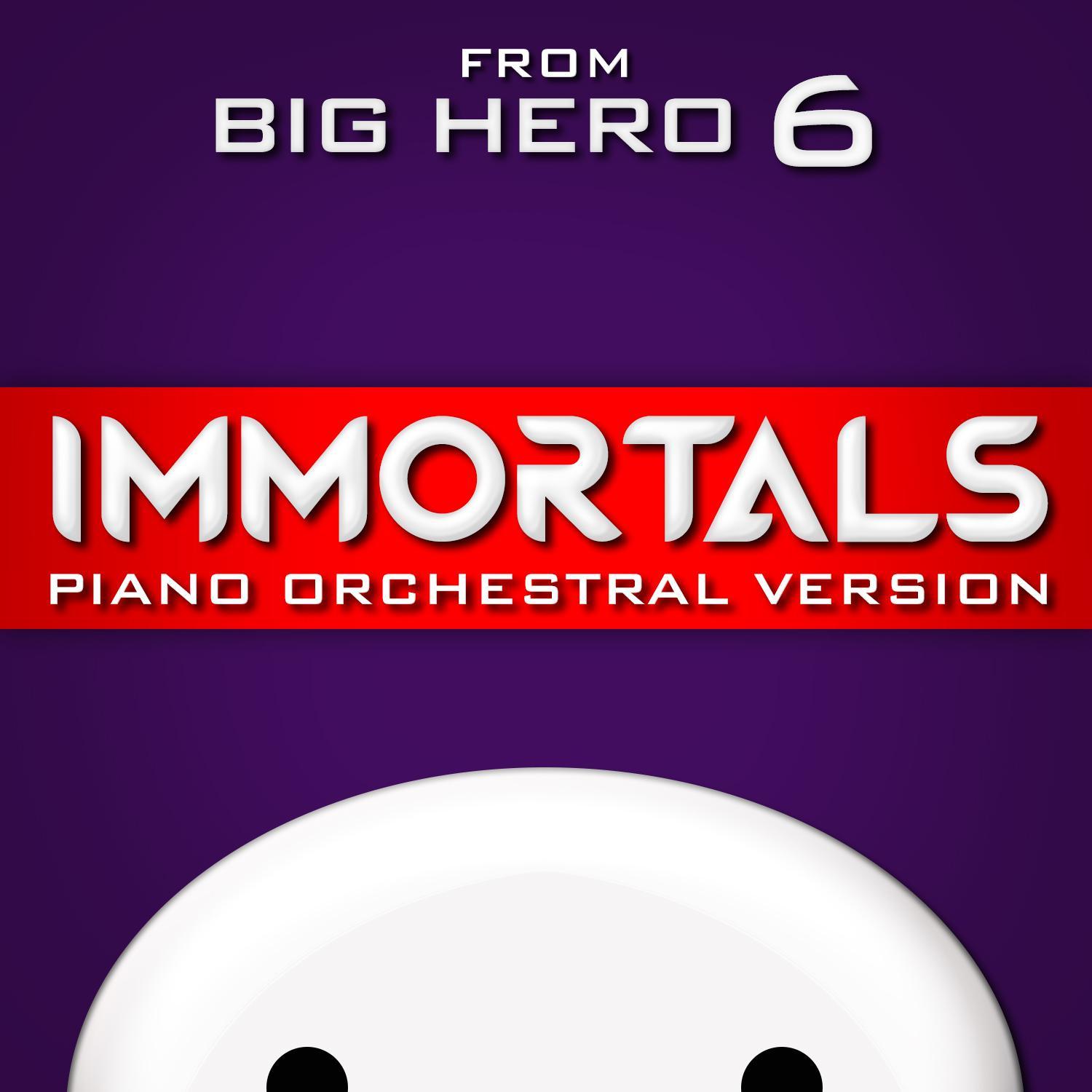 Immortals (From "Big Hero 6") [Piano Orchestral Version]