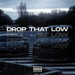 DROP THAT LOW