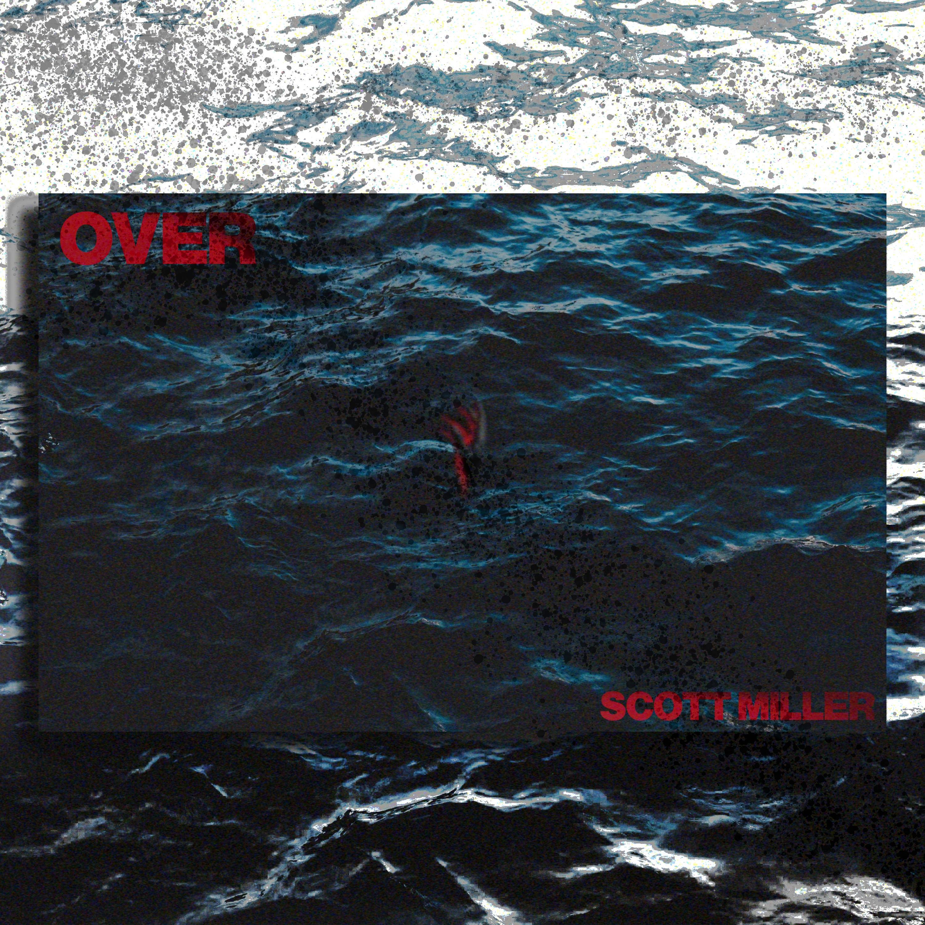 Scott Miller - OVER (feat. Kip Wolfe)