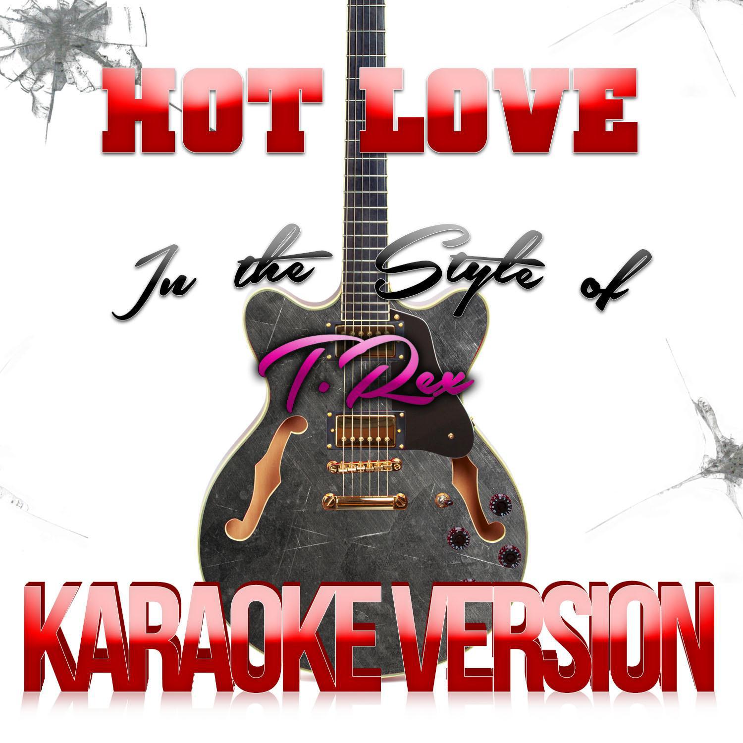 Hot Love (In the Style of T. Rex) [Karaoke Version] - Single专辑