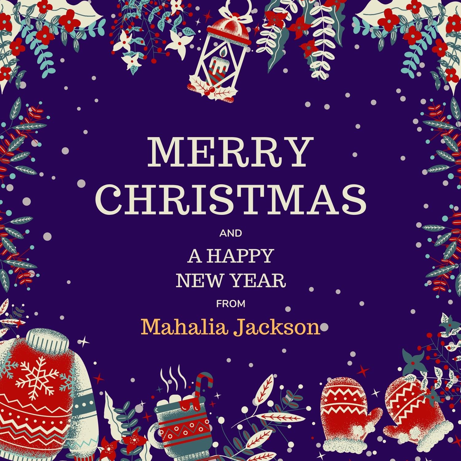 Merry Christmas and a Happy New Year from Mahalia Jackson