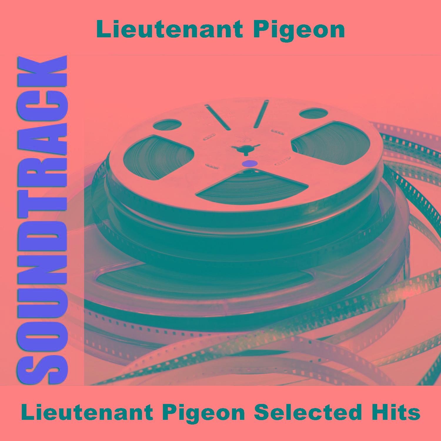 Lieutenant Pigeon Selected Hits