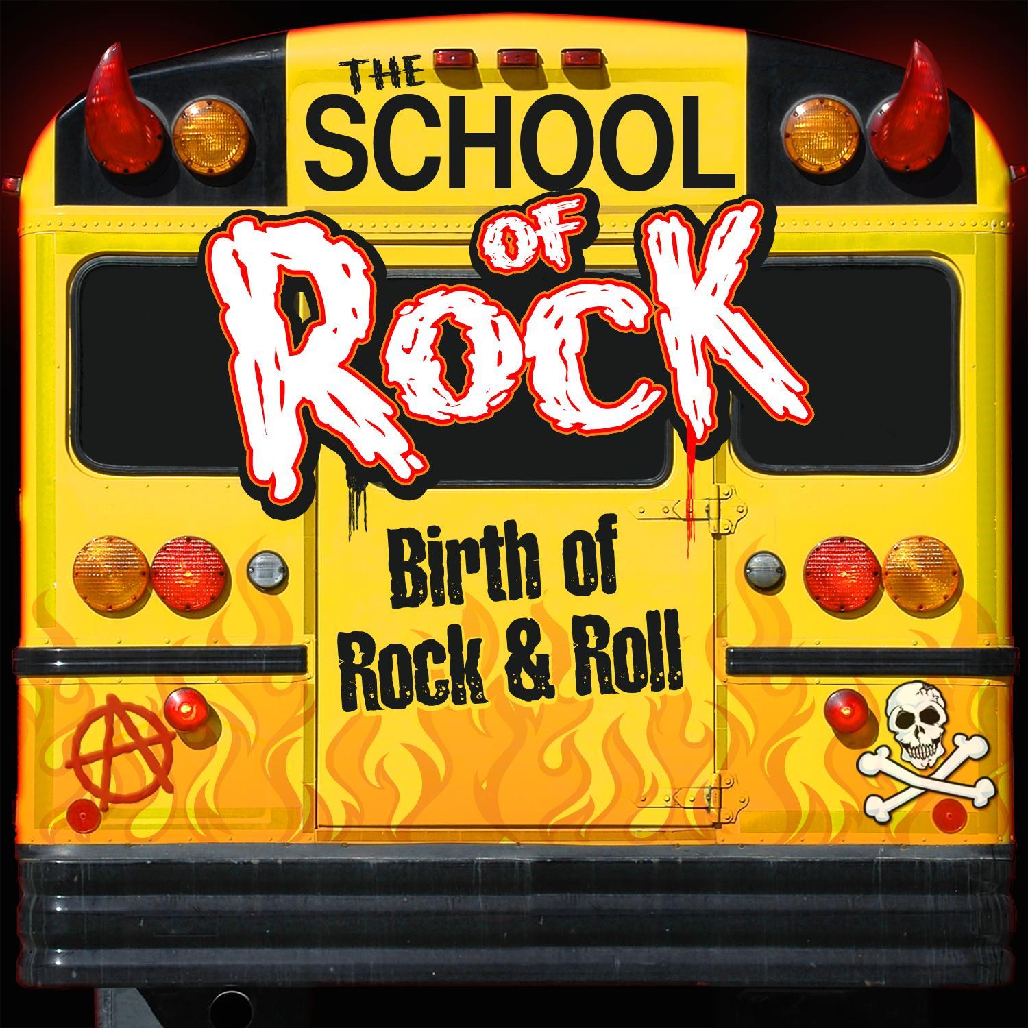 The School of Rock: Birth of Rock & Roll