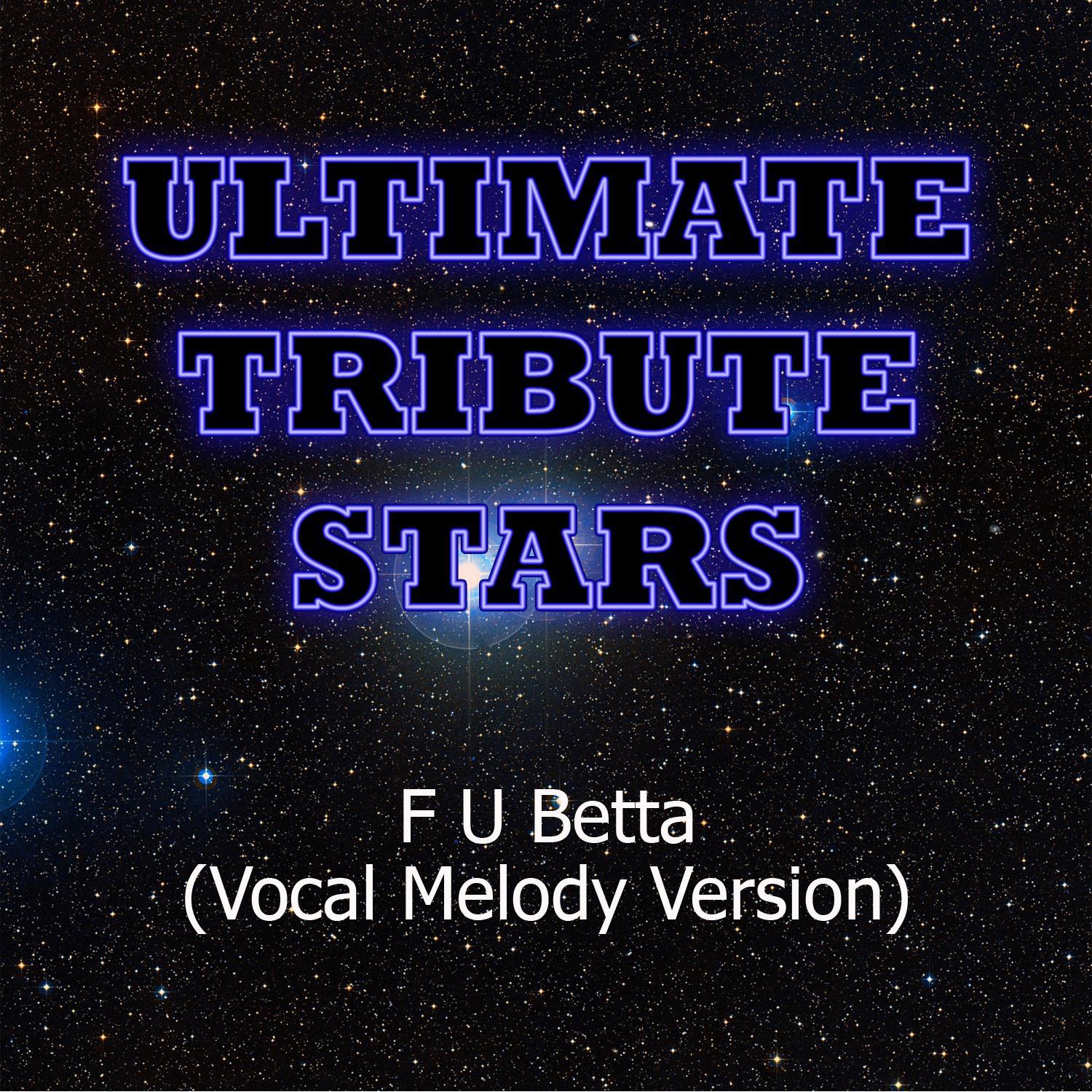 Neon Hitch - F U Betta (Vocal Melody Version)专辑