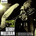 Milestones of a Legend - Gerry Mulligan, Vol. 6