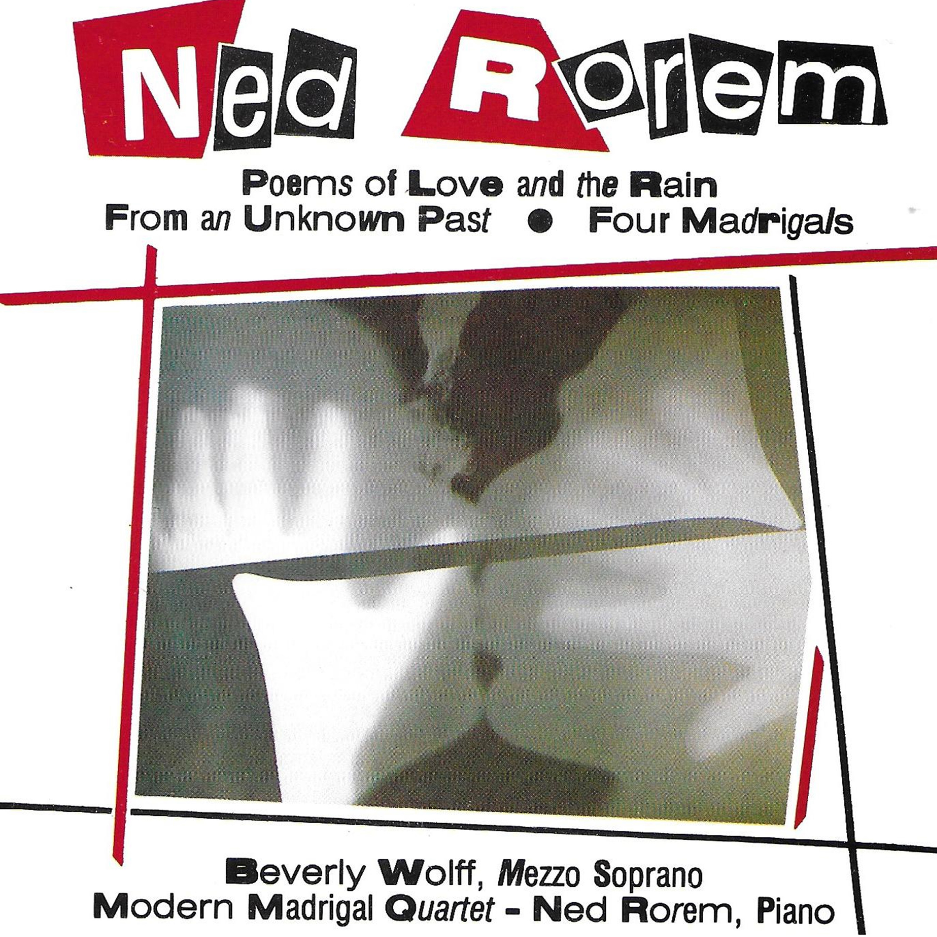 Rorem: Poems of Love and the Rain, 4 Madrigals & From an Unknown Past