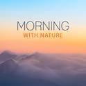 Morning with Nature – Meditation Music, Nature Sounds for Relaxation, Singing Birds, Soothing Water,专辑