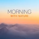 Morning with Nature – Meditation Music, Nature Sounds for Relaxation, Singing Birds, Soothing Water,专辑