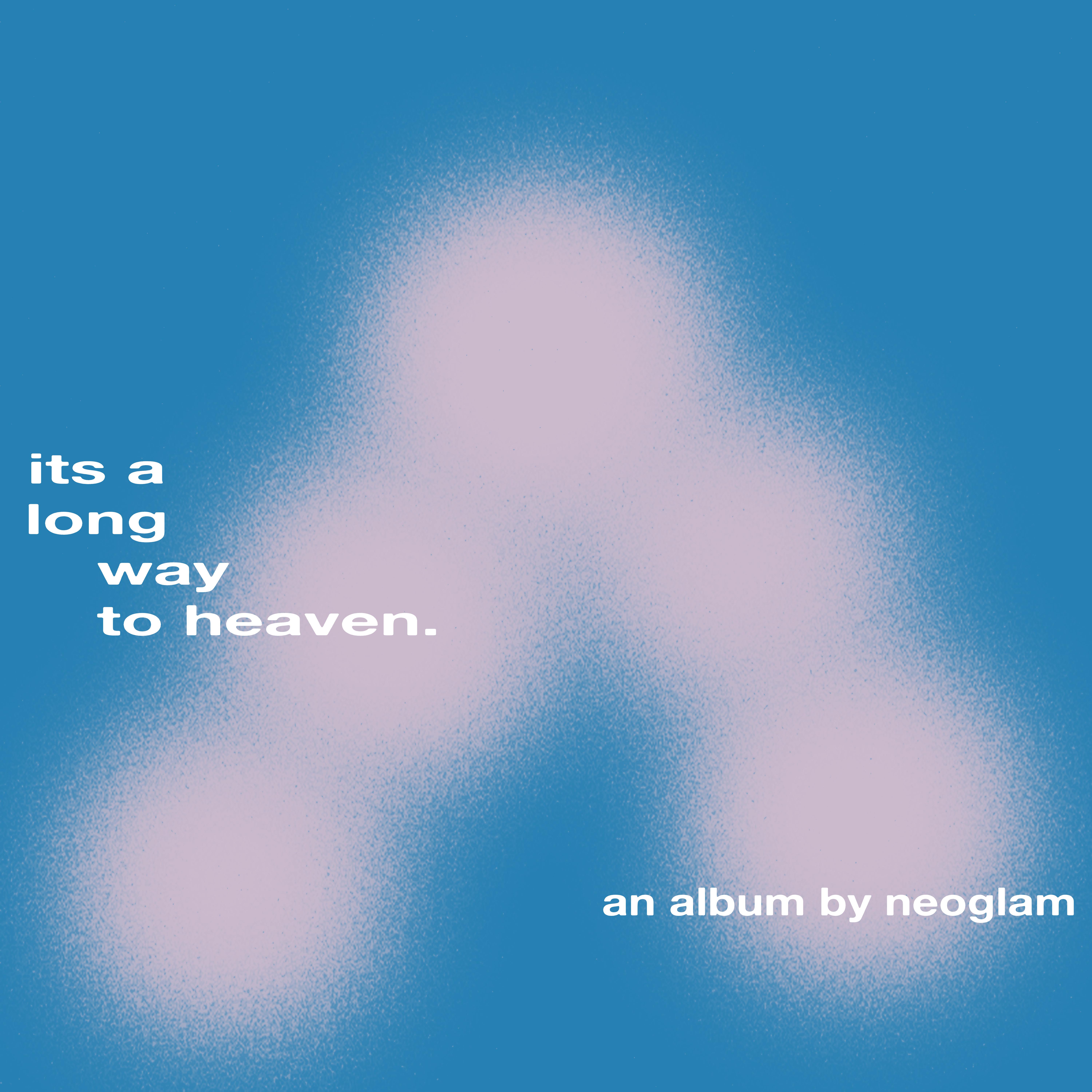 NeoGlam - it's a long way to heaven