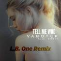 Tell Me Who (L.B.One Remix)专辑