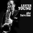 Lester Young - After You've Gone