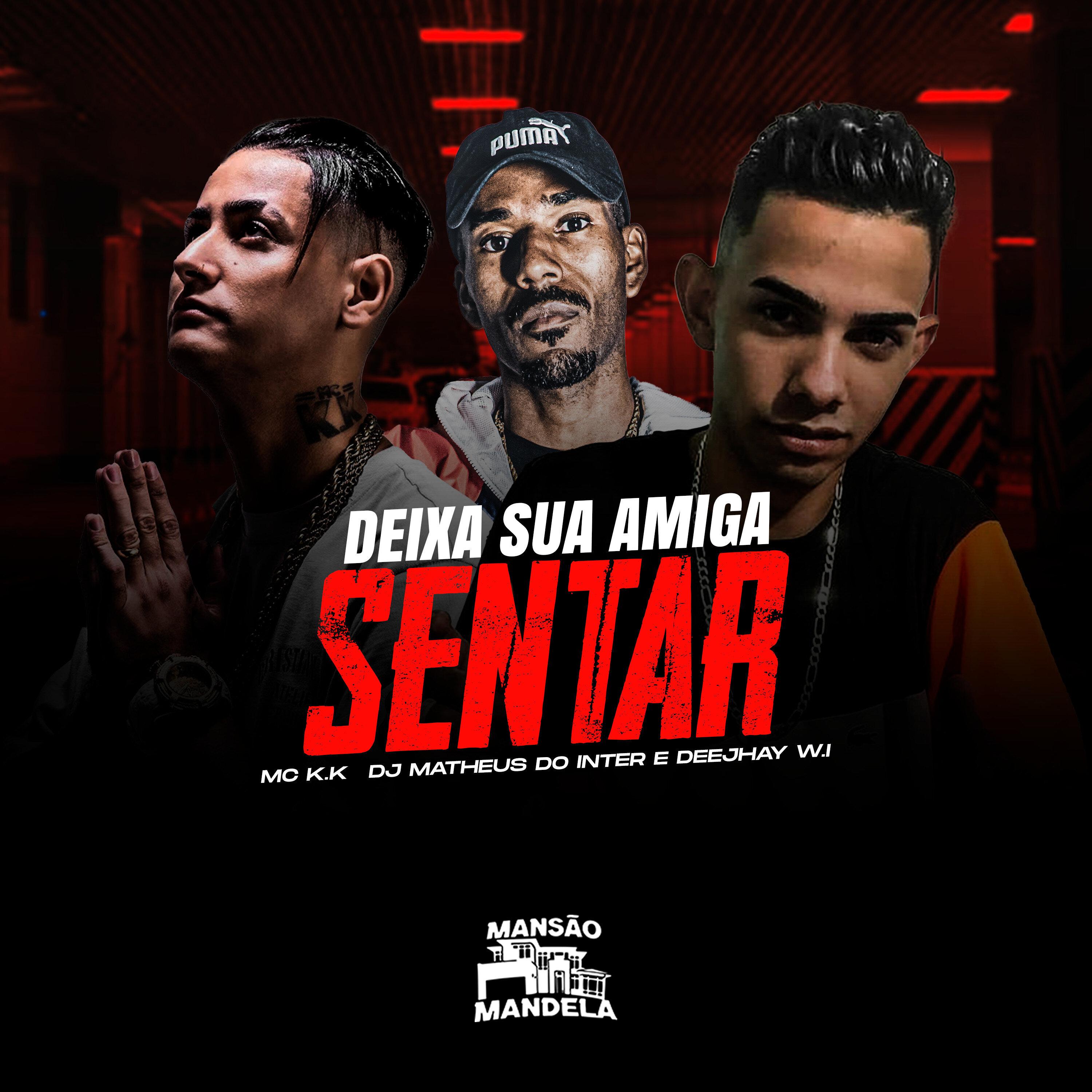 MC K.K - Deixa Sua Amiga Sentar