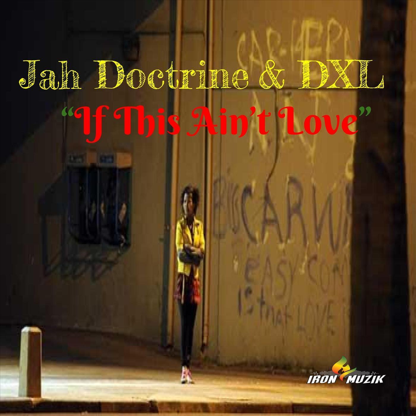 Jah Doctrine - If This Ain't Love (feat. DXL)
