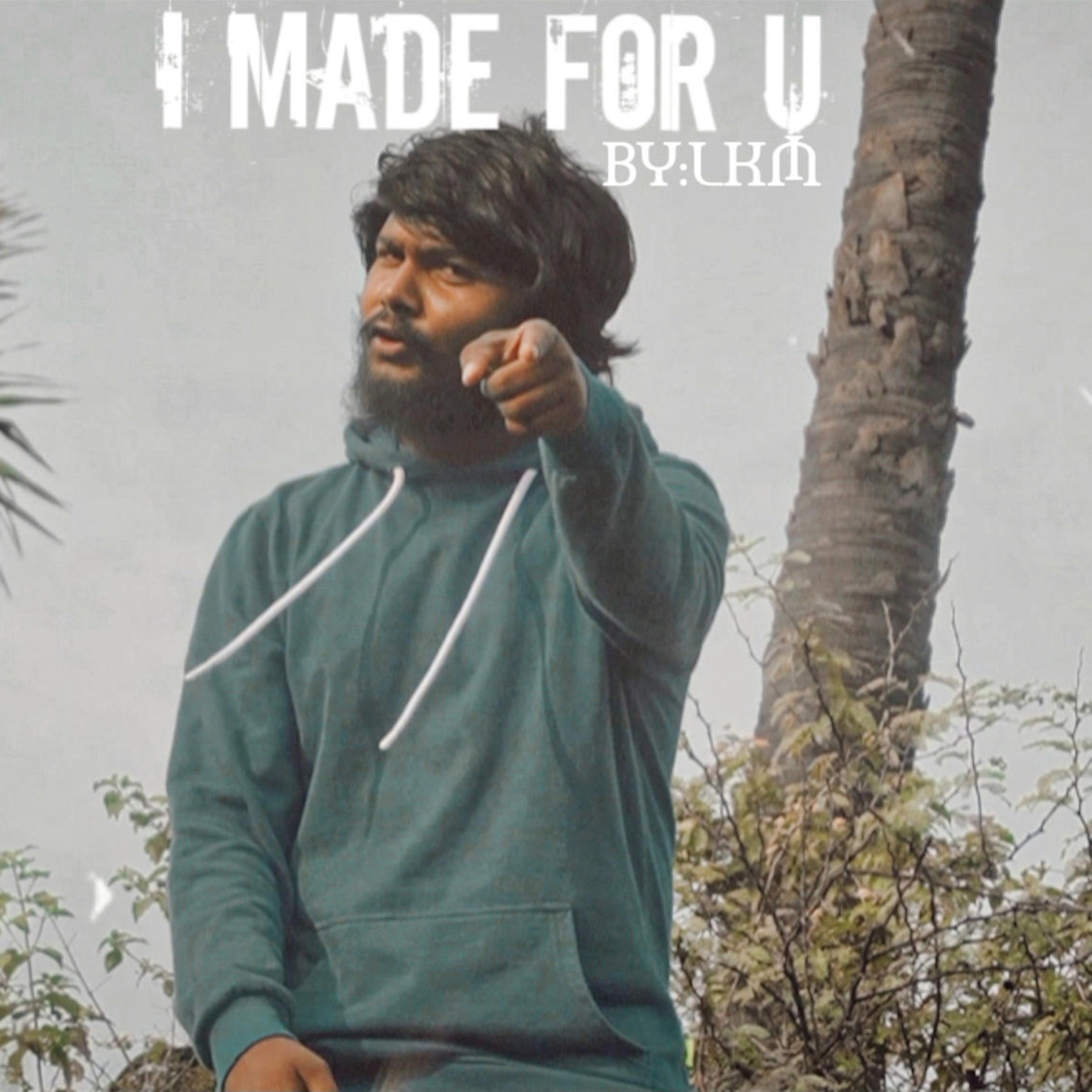 I MADE FOR YOU
