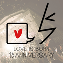 LOVE IS BORN ～15th Anniversary 2018～专辑