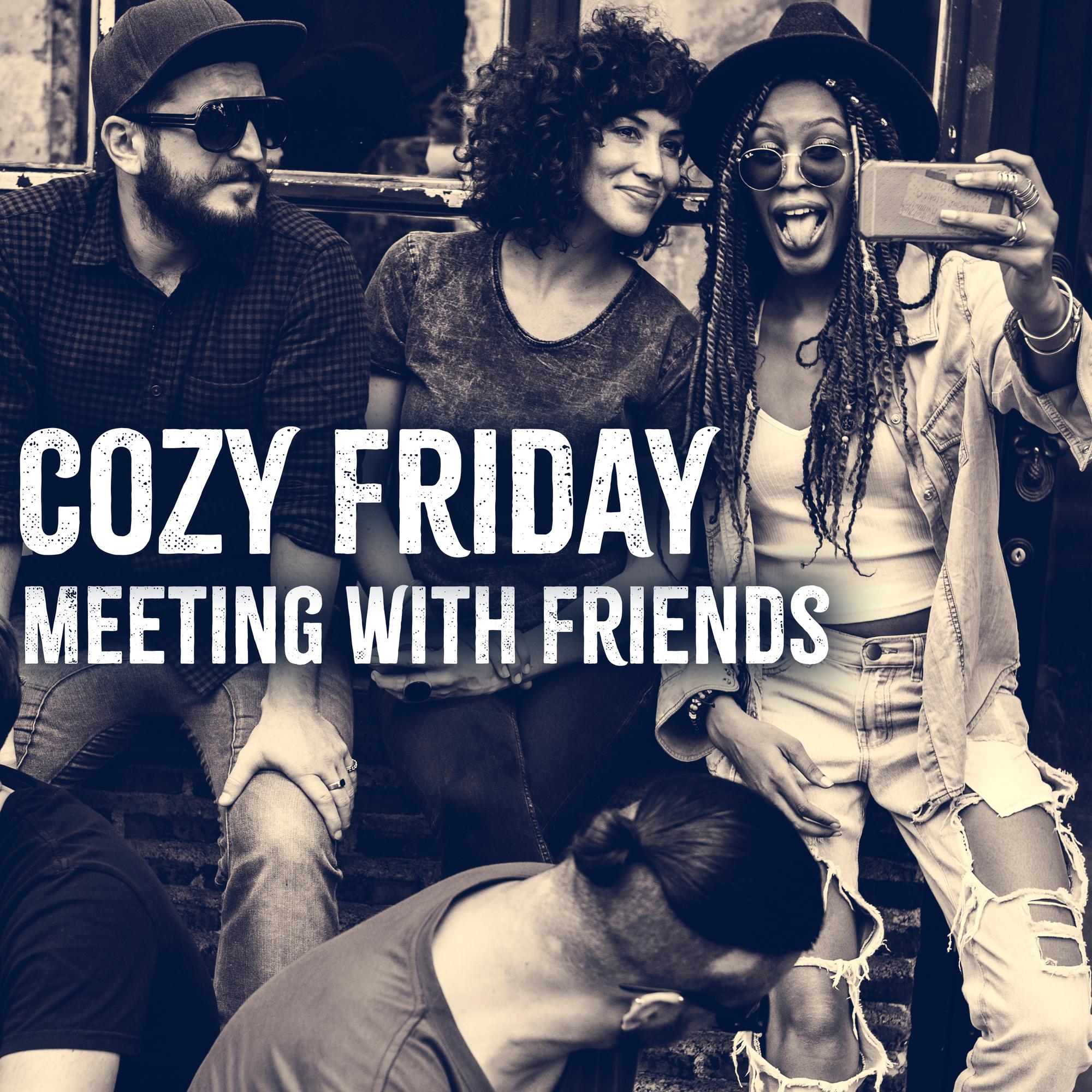 Cozy Friday Meeting with Friends
