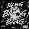 Bang Bang Bang(SlapHouse)