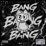 Bang Bang Bang(SlapHouse)