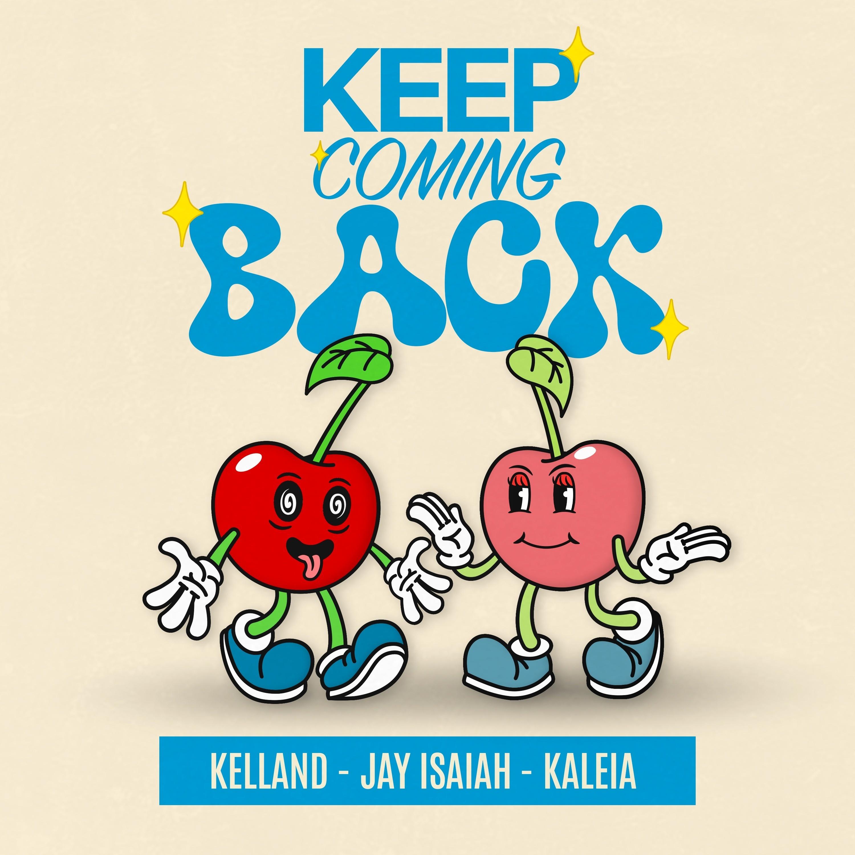 KEEP COMING BACK